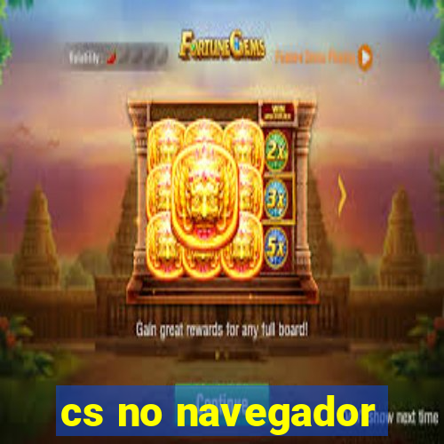 cs no navegador